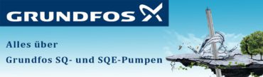 Alles über Grundfos SQ- und SQE-Pumpen