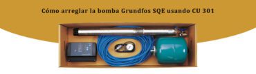 Cómo arreglar la bomba Grundfos SQE usando CU 301